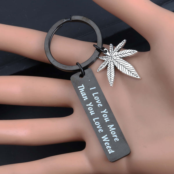 420 Gift Marijuana Jewelry I Love You More Than You Love Weed Keychain Gift for Boyfriend Valentines Day Gift