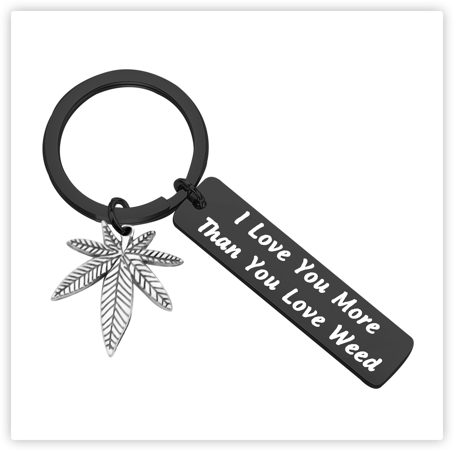 420 Gift Marijuana Jewelry I Love You More Than You Love Weed Keychain Gift for Boyfriend Valentines Day Gift