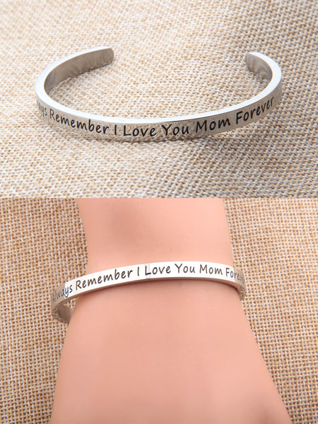 Best Gift For Mother "Always Remember I Love You Mom Forever "Inspirational Messaged Cuff Bracelet Bangle - Mom Gifts From Daughter or Son